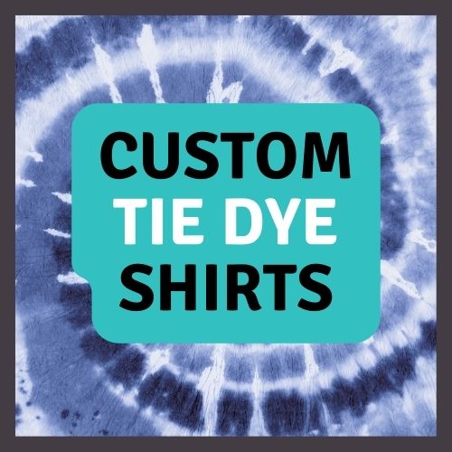 Custom Tie Dye Shirts